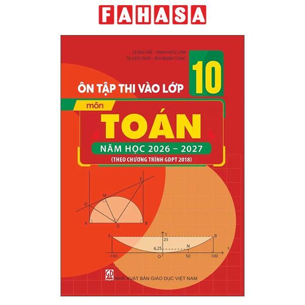 Sách - Ôn Tập Thi Vào Lớp 10 - Môn Toán - Năm Học 2026-2027 (Theo CT GDPT 2018)