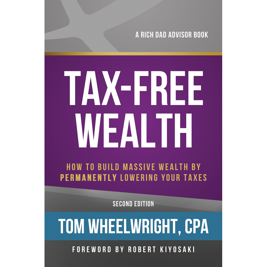 Tax-Free Wealth : How to Build Massive Wealth by Permanently Lowering Your Taxes