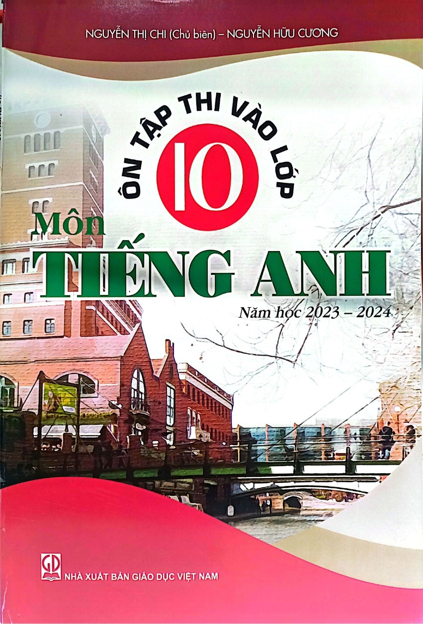 Ôn Tập Thi Vào Lớp 10 Môn Tiếng Anh Năm Học 2023 - 2024