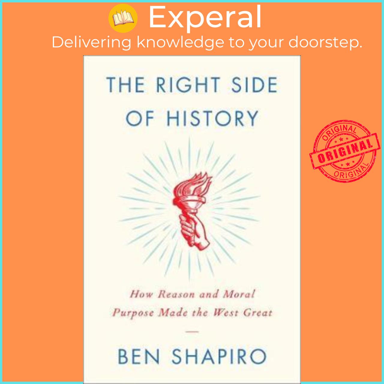 Sách - The Right Side of History : How Reason and Moral Purpose Made the West Gre by Ben Shapiro (US edition, hardcover)