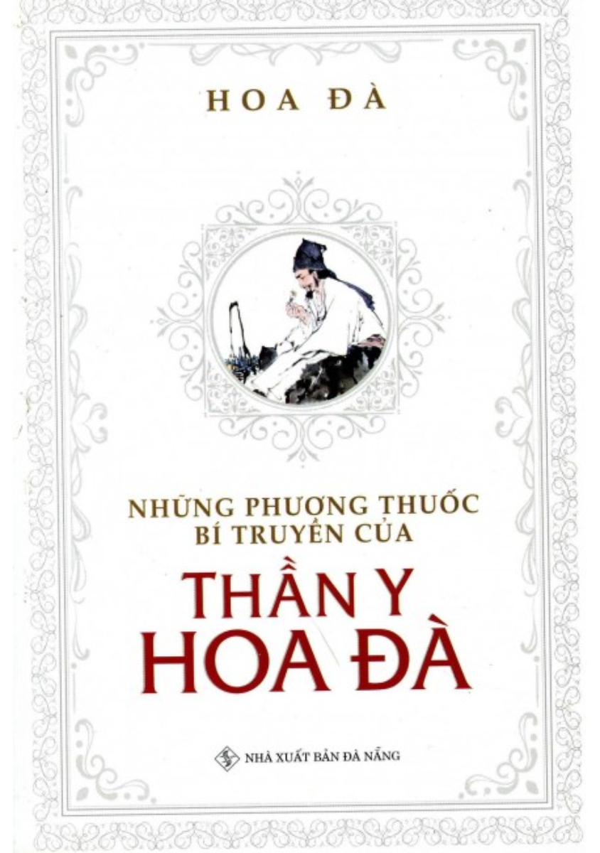 NHỮNG PHƯƠNG THUỐC BÍ TRUYỀN CỦA THẦN Y HOA ĐÀ