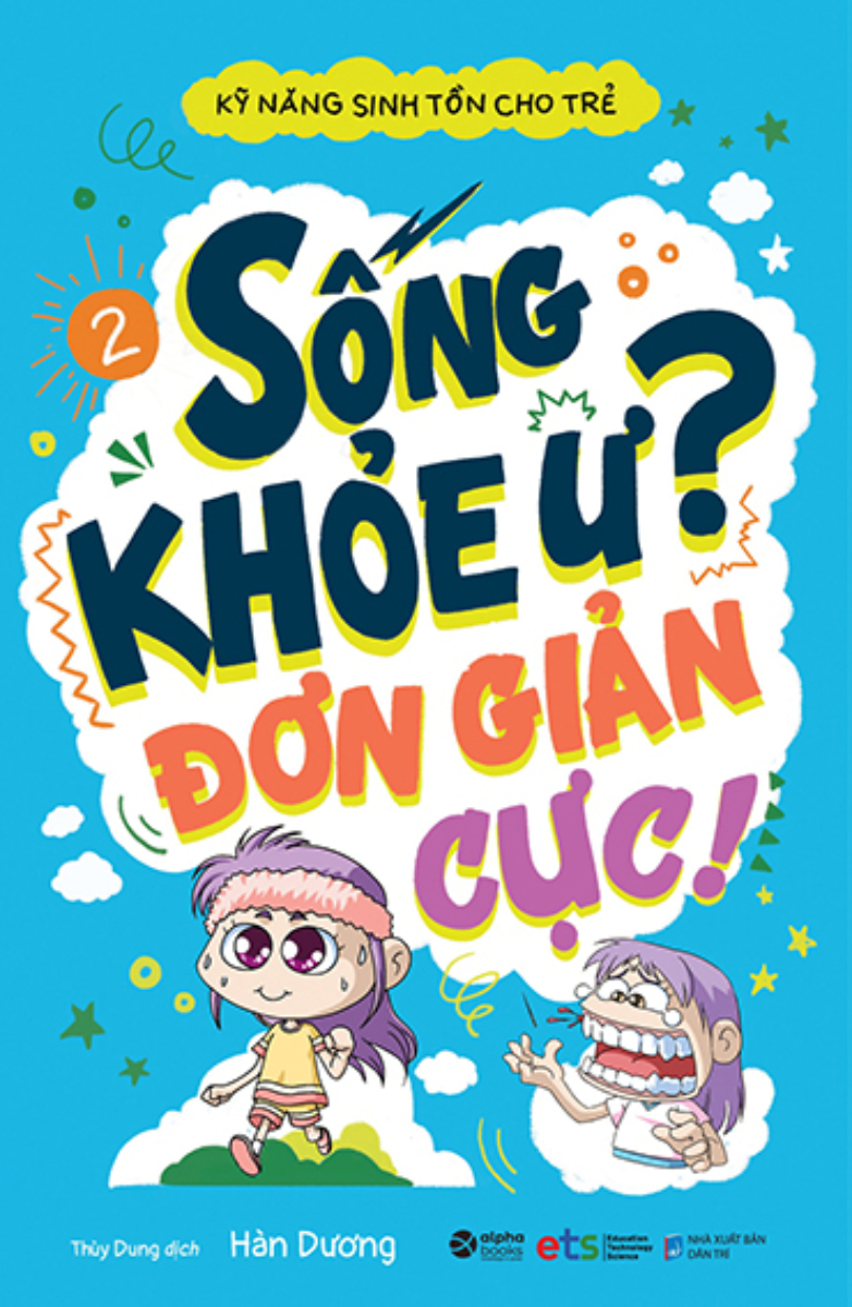 Kỹ Năng Sinh Tồn Cho Trẻ - Tập 2: Sống Khỏe Ư Đơn Giản Cực!_AL