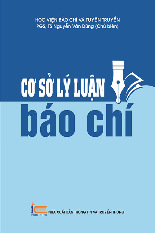 Cơ Sở Lý Luận Báo Chí - PGS.TS. Nguyễn Văn Dững - (bìa mềm)