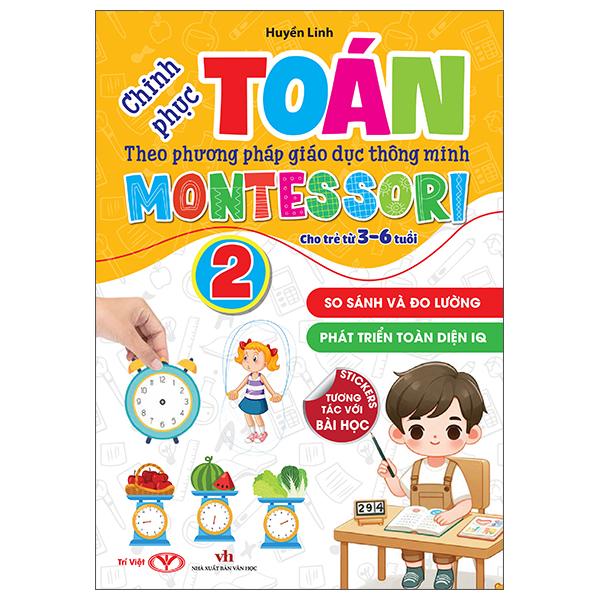 Sách - Chinh Phục Toán Theo Phương Pháp Giáo Dục Thông Minh Montessori Cho Trẻ 3-6 Tuổi - Tập 2 - So Sánh Và Đo Lường