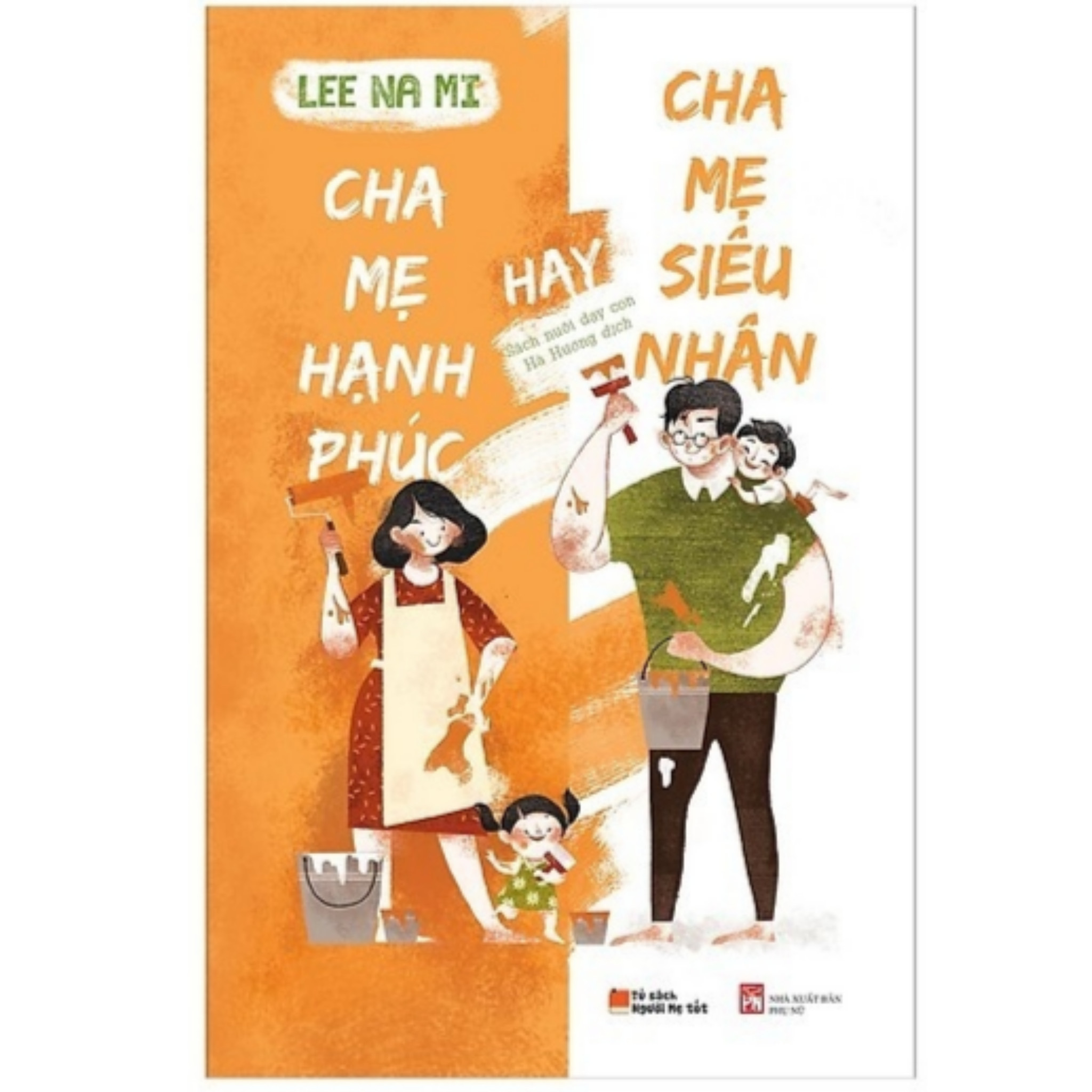 Làm cha mẹ thời hiện đại với Combo Cha Mẹ Hạnh Phúc Hay Cha Mẹ Siêu Nhân + Cha Mẹ Thời Đại Kĩ Thuật Số