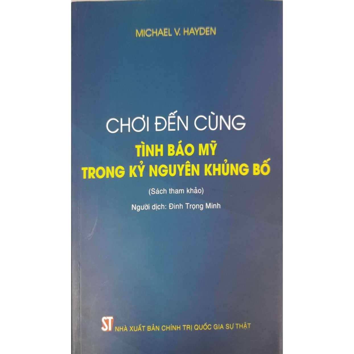 Chơi Đến Cùng Tình Báo Mỹ Trong Kỷ Nguyên Khủng Bố (Sách tham khảo)