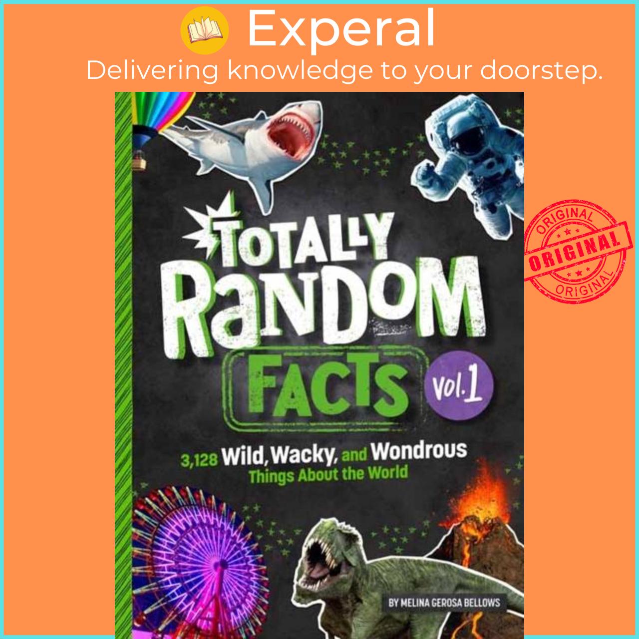 Sách - Totally Random Facts Volume 1 - 3,117 Wild, Wacky, and derous by Melina Gerosa Bellows (UK edition, hardcover)