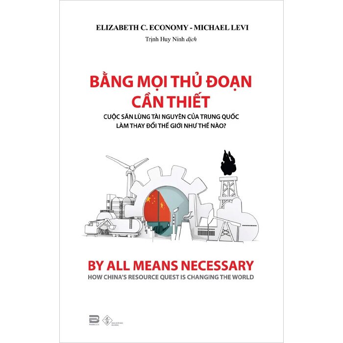 Bằng Mọi Thủ Đoạn Cần Thiết -  Elizabeth C. Economy, Michael Levi