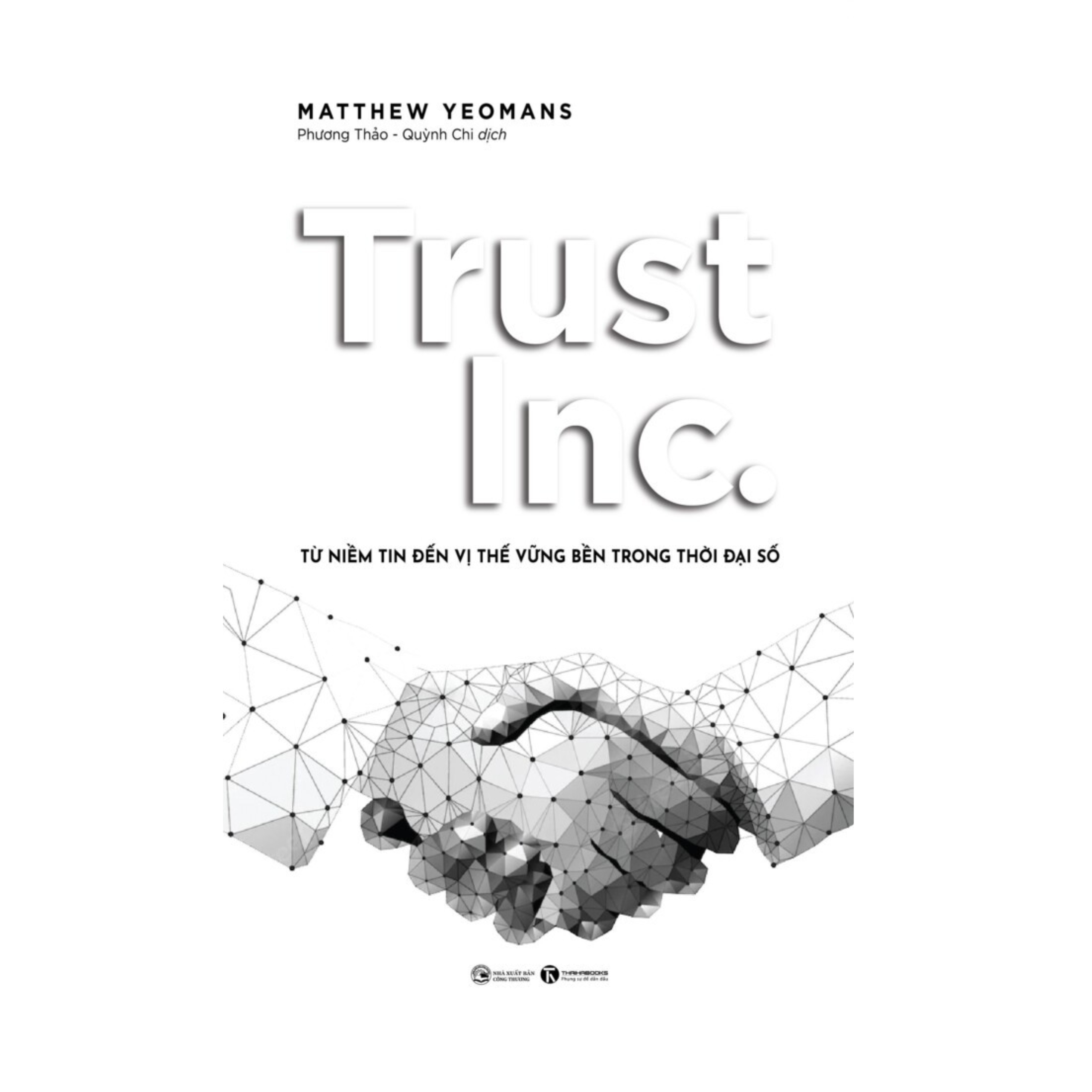 Cuốn Sách Hướng Dẫn Cách Ứng Dụng Truyền Thông Để Giao Tiếp Với Khách Hàng / Marketing Trong Kinh Doanh: Trust Inc. - Từ Niềm Tin Đến Vị Thế Vững Bền Trong Thời Đại Số