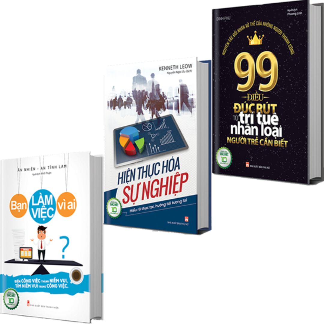 Combo sách: 99 Điều Từ Trí Tuệ Nhân Loại + Bạn Làm Việc Vì Ai + Hiện Thực Hóa Sự Nghiệp