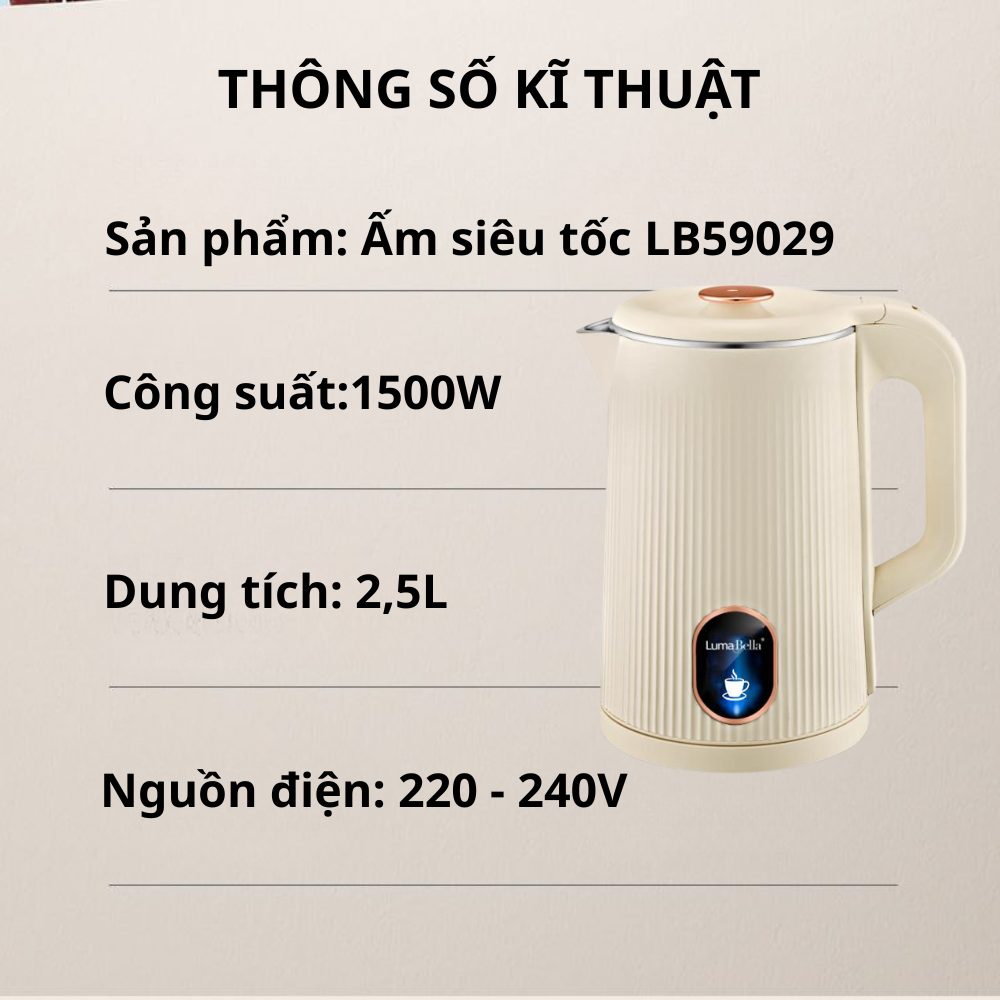 Ấm đun nước siêu tốc Lumabella LB-59029 dung tích lớn 2.5L, công suất cao 1500W, hâm nước pha sữa nhanh chóng, chống bỏng chống cháy tốt, tự ngắt khi sôi - DELIYA - HÀNG CHÍNH HÃNG