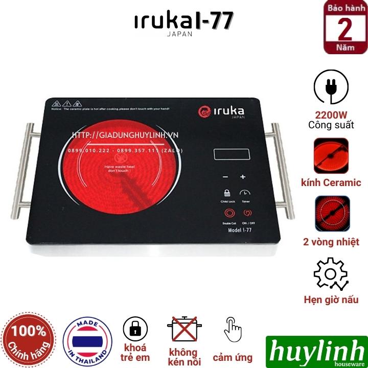 Bếp hồng ngoại đơn Iruka I-77 [I77] - Công suất 2200W - Sản xuất tại Thái Lan - Điều khiển cảm ứng - Mặt kính chịu lực Ceramic - Hàng chính hãng