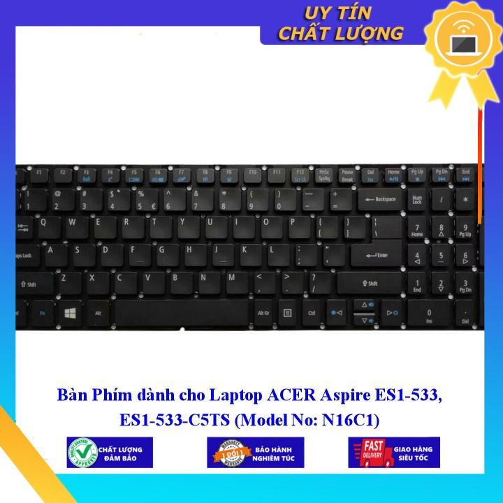 Bàn Phím dùng cho Laptop ACER Aspire ES1-533, ES1-533-C5TS (Model No: N16C1) - Hàng Nhập Khẩu New Seal
