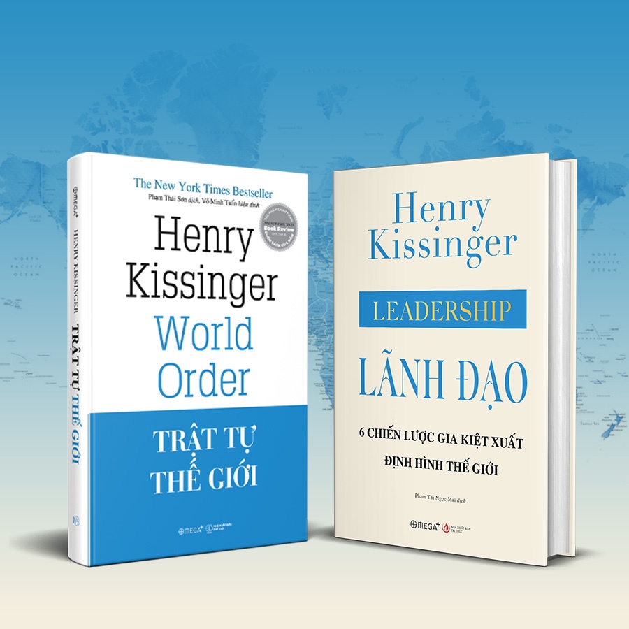 [Bìa cứng, áo ôm] LÃNH ĐẠO: 6 CHIẾN LƯỢC GIA KIỆT XUẤT ĐỊNH HÌNH THẾ GIỚI và TRẬT TỰ THẾ GIỚI – Henry Kissinger – Phạm Thị Ngọc Mai dịch – Omega Plus – NXB Tri Thức.