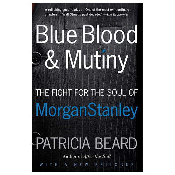 Blue Blood And Mutiny: The Fight For The Soul Of Morgan Stanley