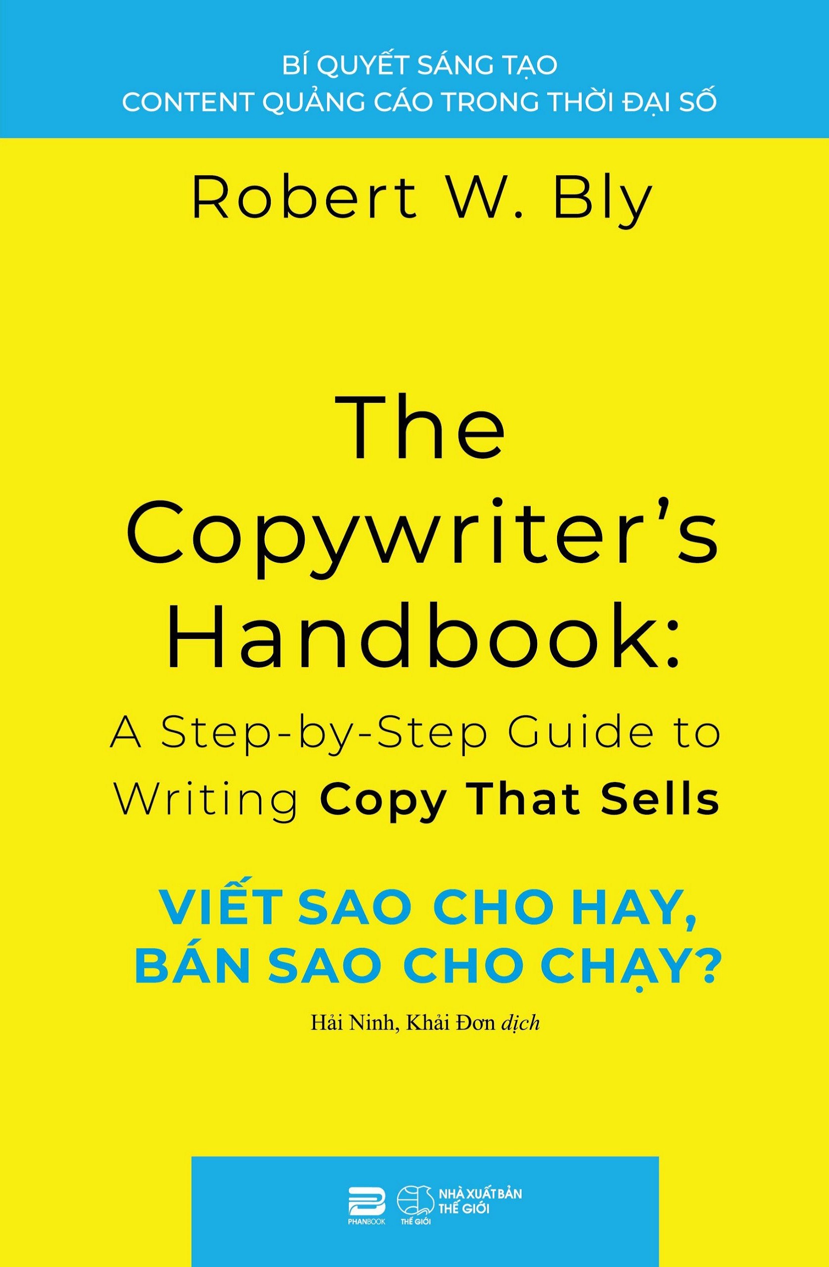 VIẾT SAO CHO HAY, BÁN SAO CHO CHẠY? (Bí quyết sáng tạo content quảng cáo trong thời đại số) - Robert W. Bly - Phanbook