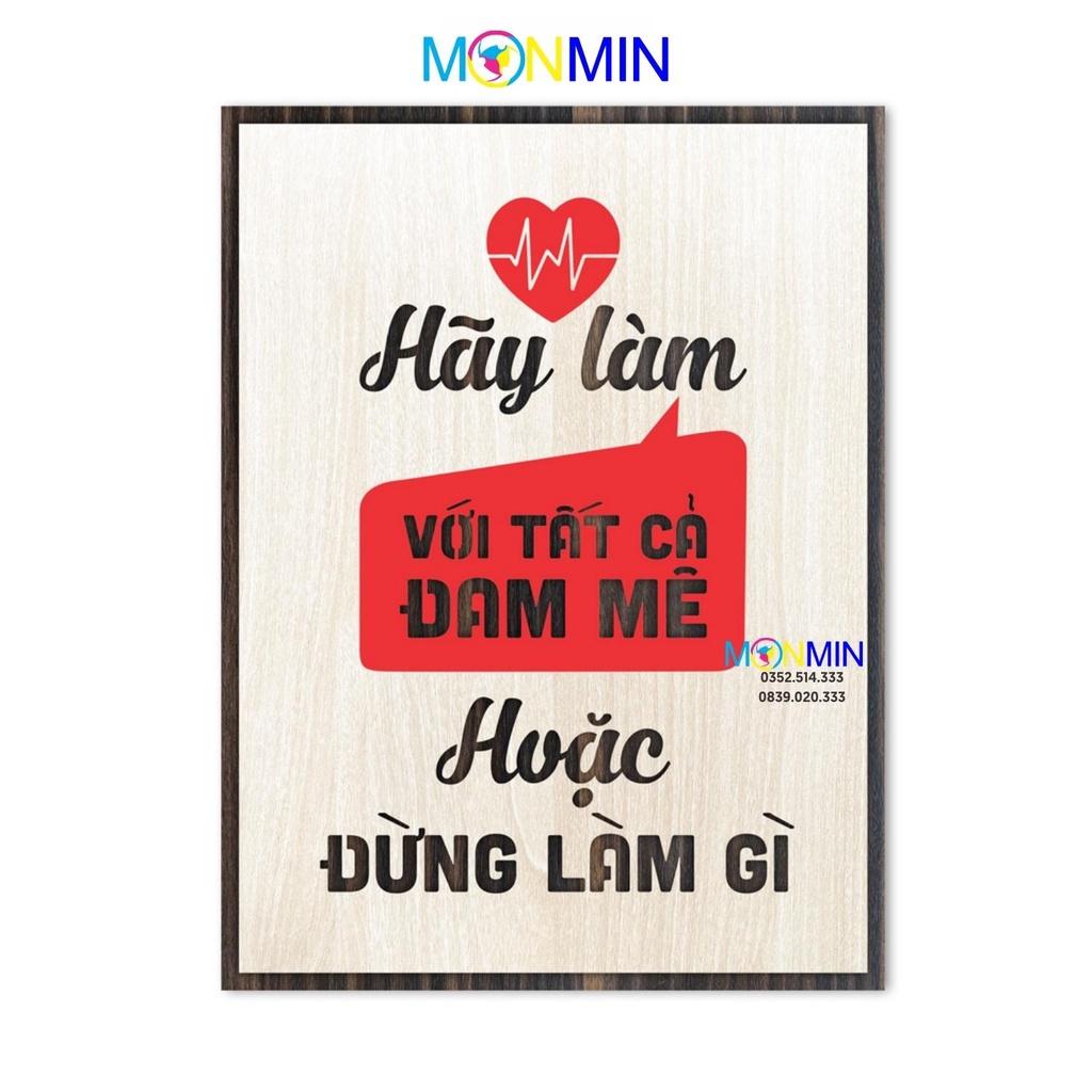 Tranh gỗ slogan tạo động lực Monmin M014 - Hãy làm với tất cả đam mê hoặc đừng làm gì