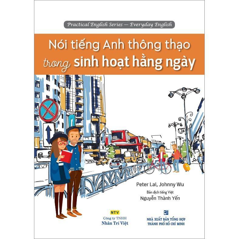 Sách - Nói Tiếng Anh Thông Thạo Trong Sinh Hoạt Hằng Ngày (Kèm 1 Đĩa MP3) - Nhân Trí Việt