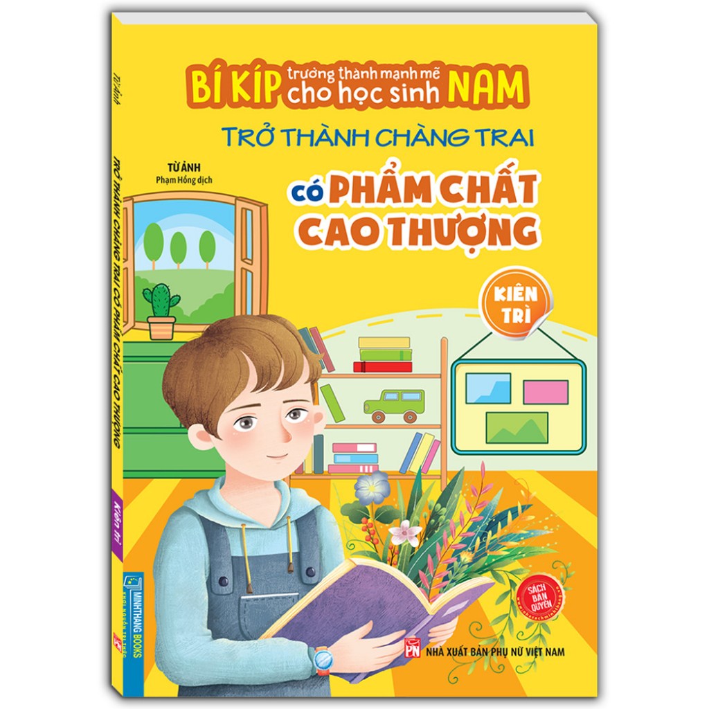 Sách - Bí kíp trường thành mạnh mẽ cho học sinh Nam - Trở thành chàng trai có phẩm chất cao thượng - Kiên Trì