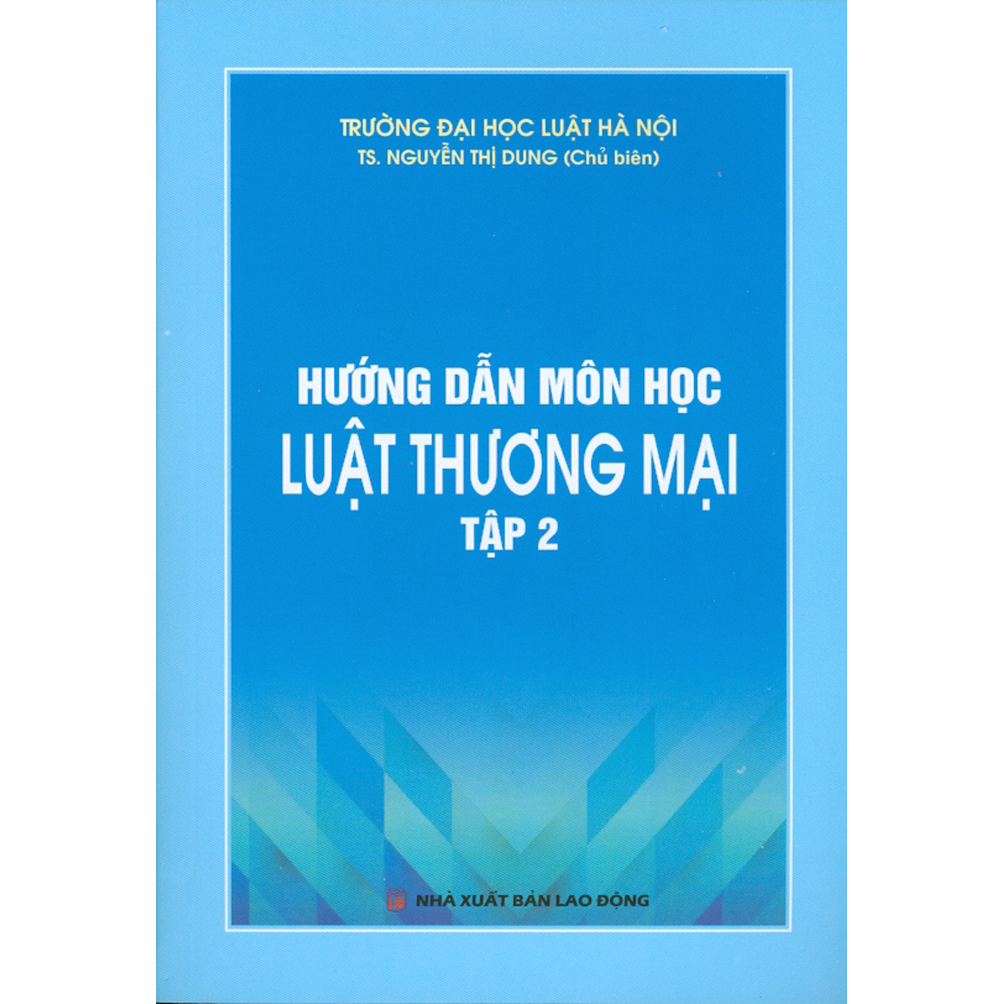 Hướng Dẫn Môn Học Luật Thương Mại - Tập 2 (Tái bản năm 2020)