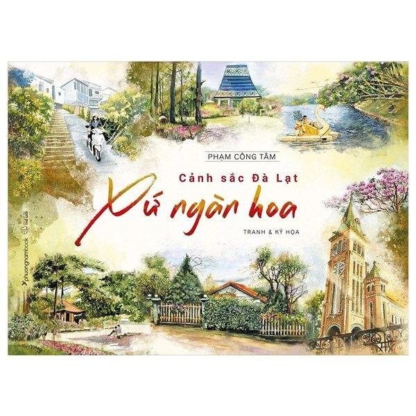 Cảnh Sắc Đà Lạt Xứ Ngàn Hoa (Tranh &amp; Ký Họa) (Bìa Cứng)