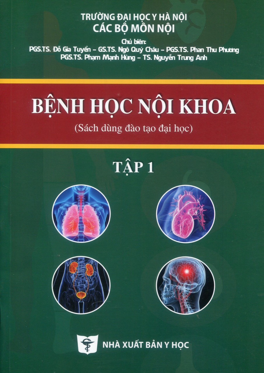 Bệnh Học Nội Khoa, Tập 1 (Sách dùng đào tạo đại học) (Xuất bản lần thứ bảy, có sửa chữa và bổ sung - năm 2023) - Trường Đại Học Y Hà Nội