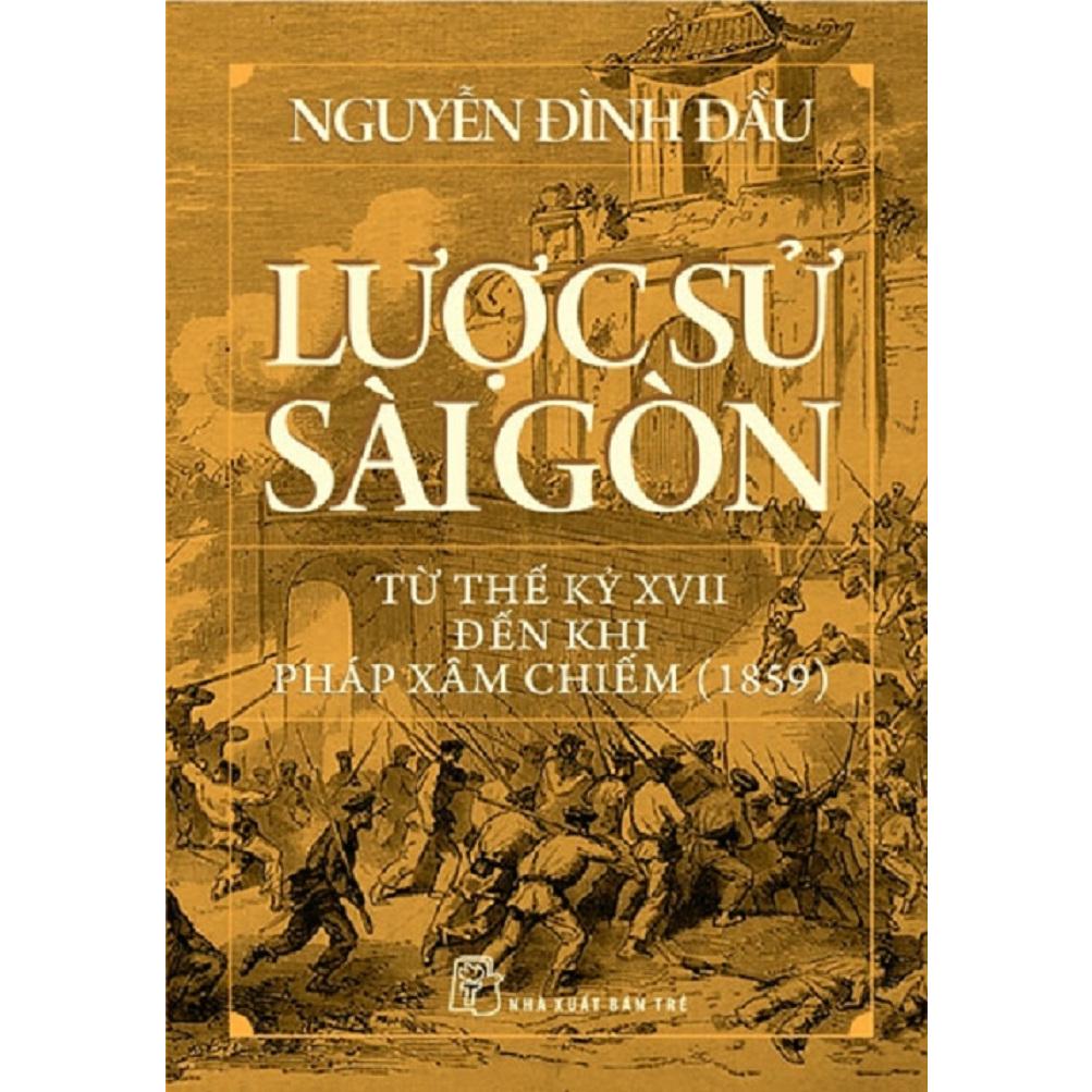 Lược Sử Sài Gòn Từ Thế Kỷ XVII Đến Khi Pháp Xâm Chiếm (1859) - Bản Quyền