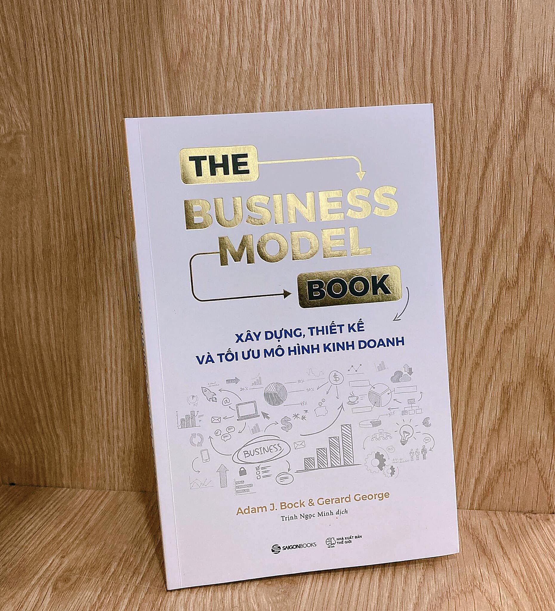 The Business Model Book: Xây dựng, Thiết kế và Tối ưu Mô hình kinh doanh - Tác giả Adam J. Bock , Gerard George