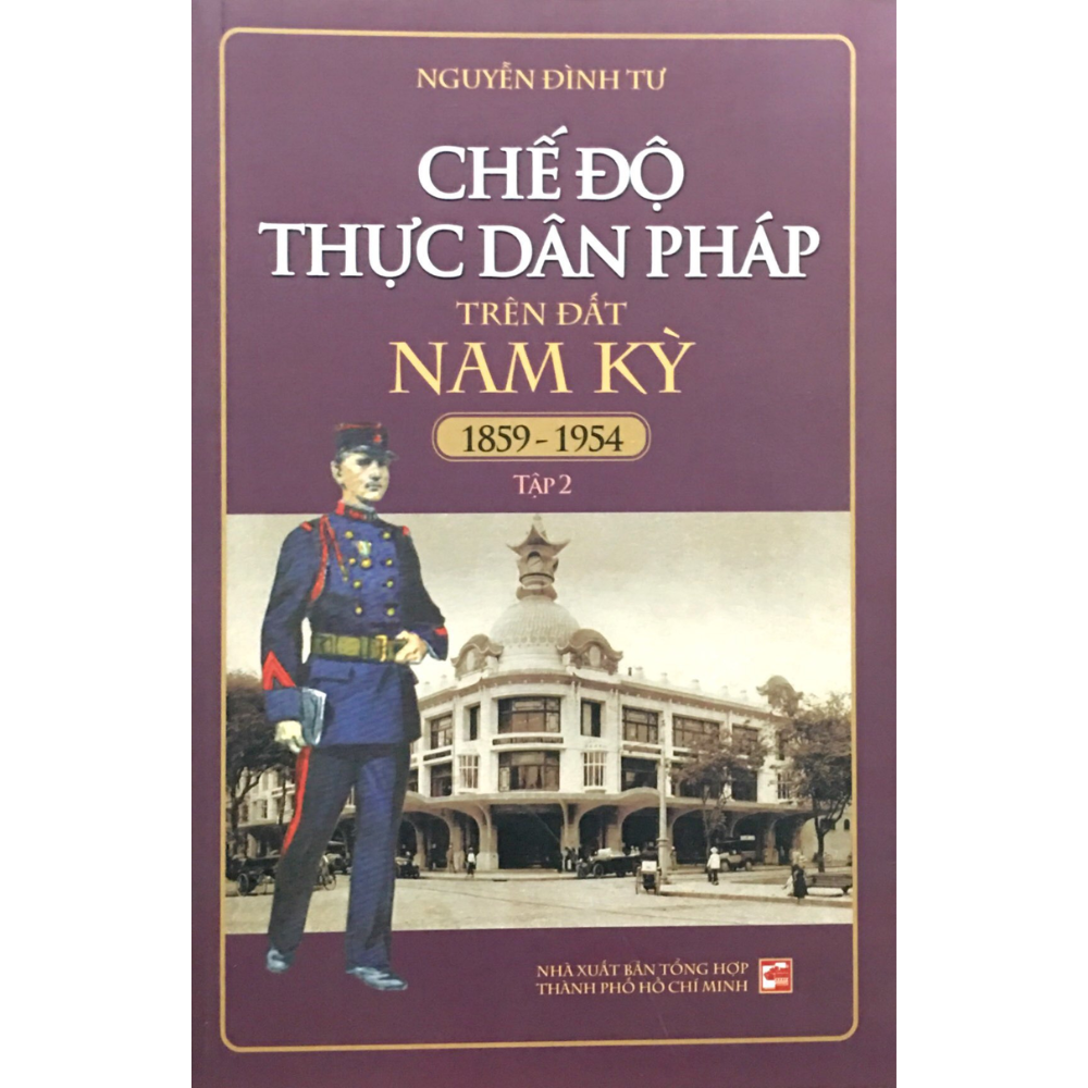 Chế Độ Thực Dân Pháp Trên Đất Nam Kỳ (1859-1954) (Tập 2) (Tái Bản)