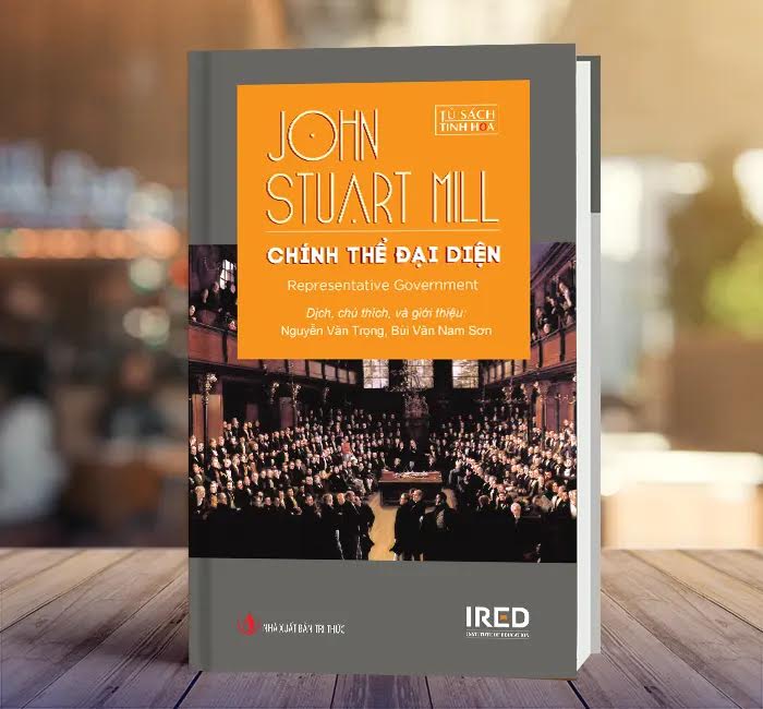 CHÍNH THỂ ĐẠI DIỆN - John Stuart Mill - Nguyễn Văn Trọng và Bùi Văn Nam Sơn dịch – IRED Books - NXB Tri Thức