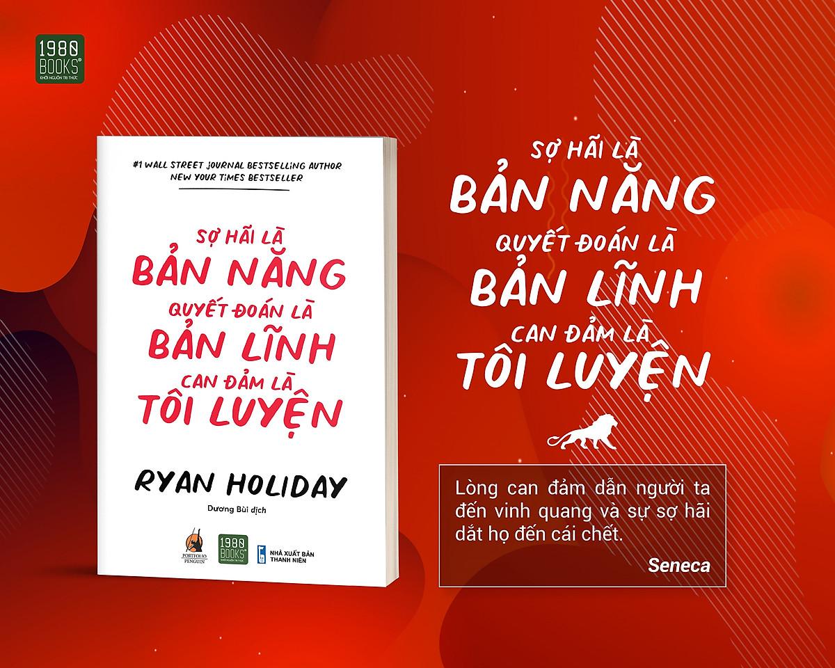 Sợ hãi là bản năng, quyết đoán là bản lĩnh, can đảm là tôi luyện - Bản Quyền