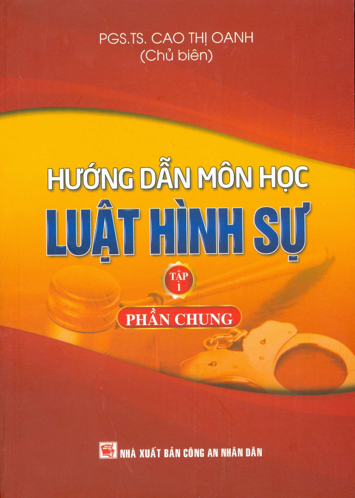 Hướng Dẫn Môn Học LUẬT HÌNH SỰ - Tập 1: Phần Chung