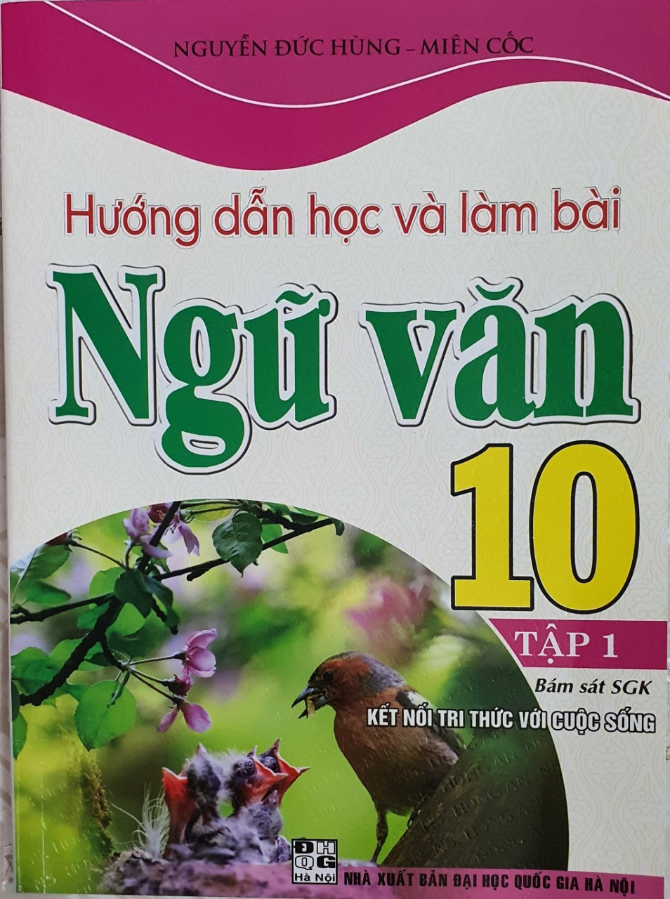 Hướng Dẫn Học Và Làm Bài Ngữ Văn Lớp 10 - Tập 1