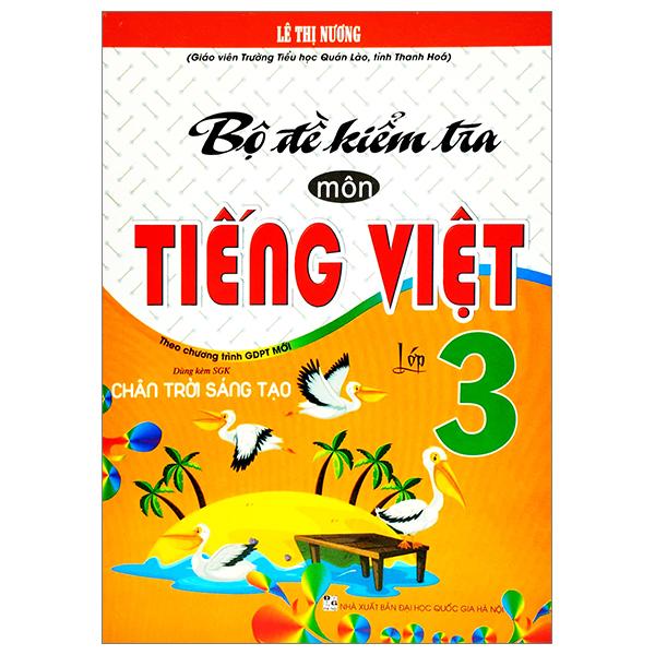 Bộ Đề Kiểm Tra Môn Tiếng Việt Lớp 3 (Theo Chương Trình GDPT Mới) (Dùng Kèm SGK Chân Trời Sáng Tạo)