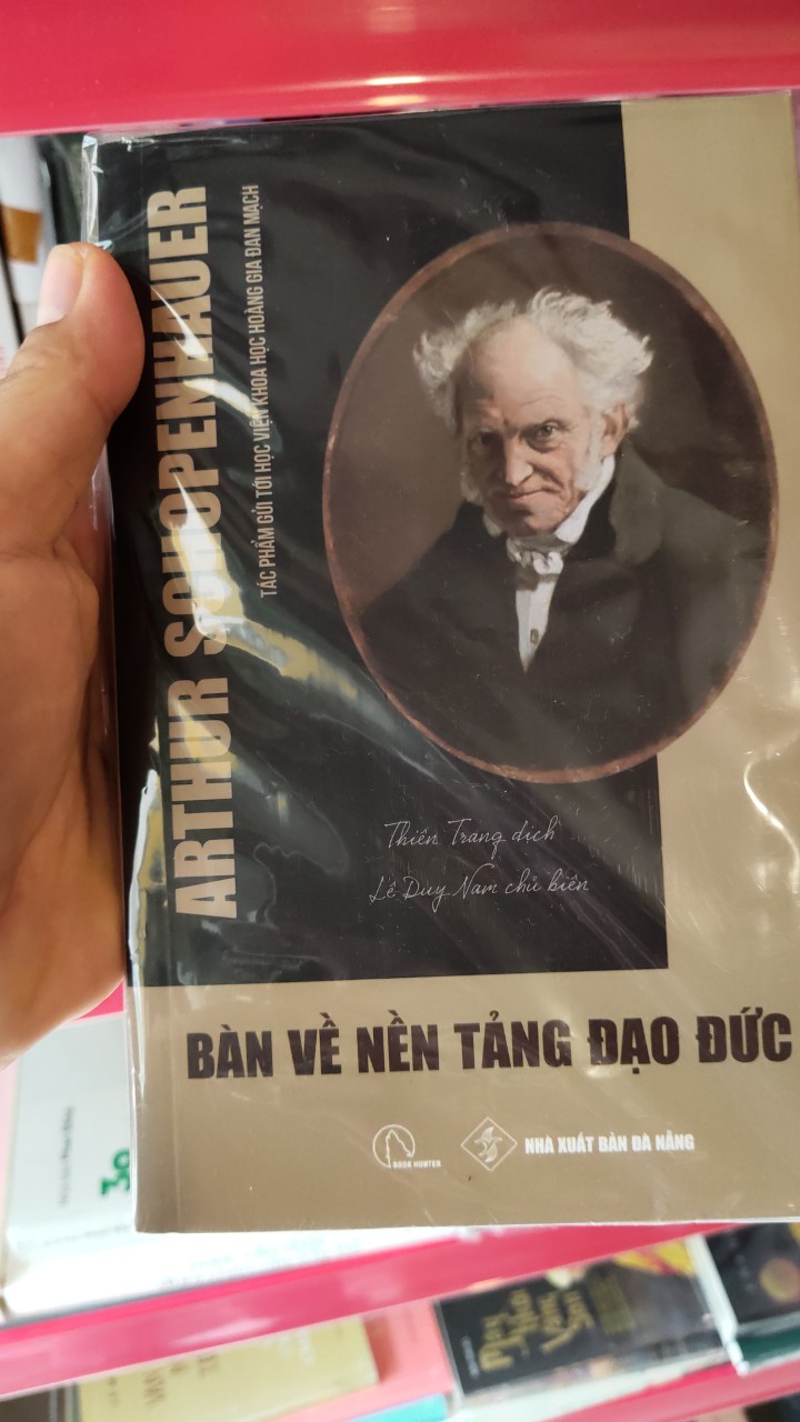 BÀN VỀ NỀN TẢNG ĐẠO ĐỨC - Arthur Schopenhauer - Thiên Trang dịch -