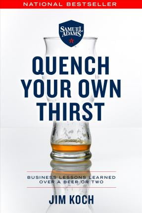 Quench Your Own Thirst - Business Lessons Learned Over a Beer or Two