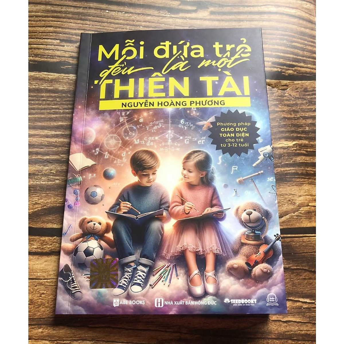Mỗi đứa trẻ đều là một thiên tài - Phương pháp giáo dục toàn diện cho trẻ từ 3-12 tuổi