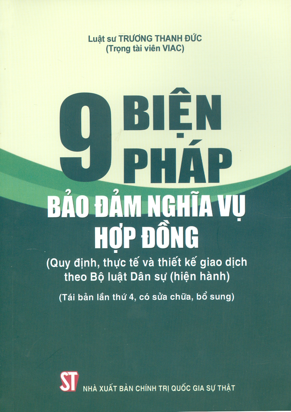 9 Biện Pháp Bảo Đảm Nghĩa Vụ Hợp Đồng (Quy định, thực tế và thiết kế giao dịch theo Bộ luật Dân sự (hiện hành)) (Tái bản lần thứ 4, có sữa chữa, bổ sung)