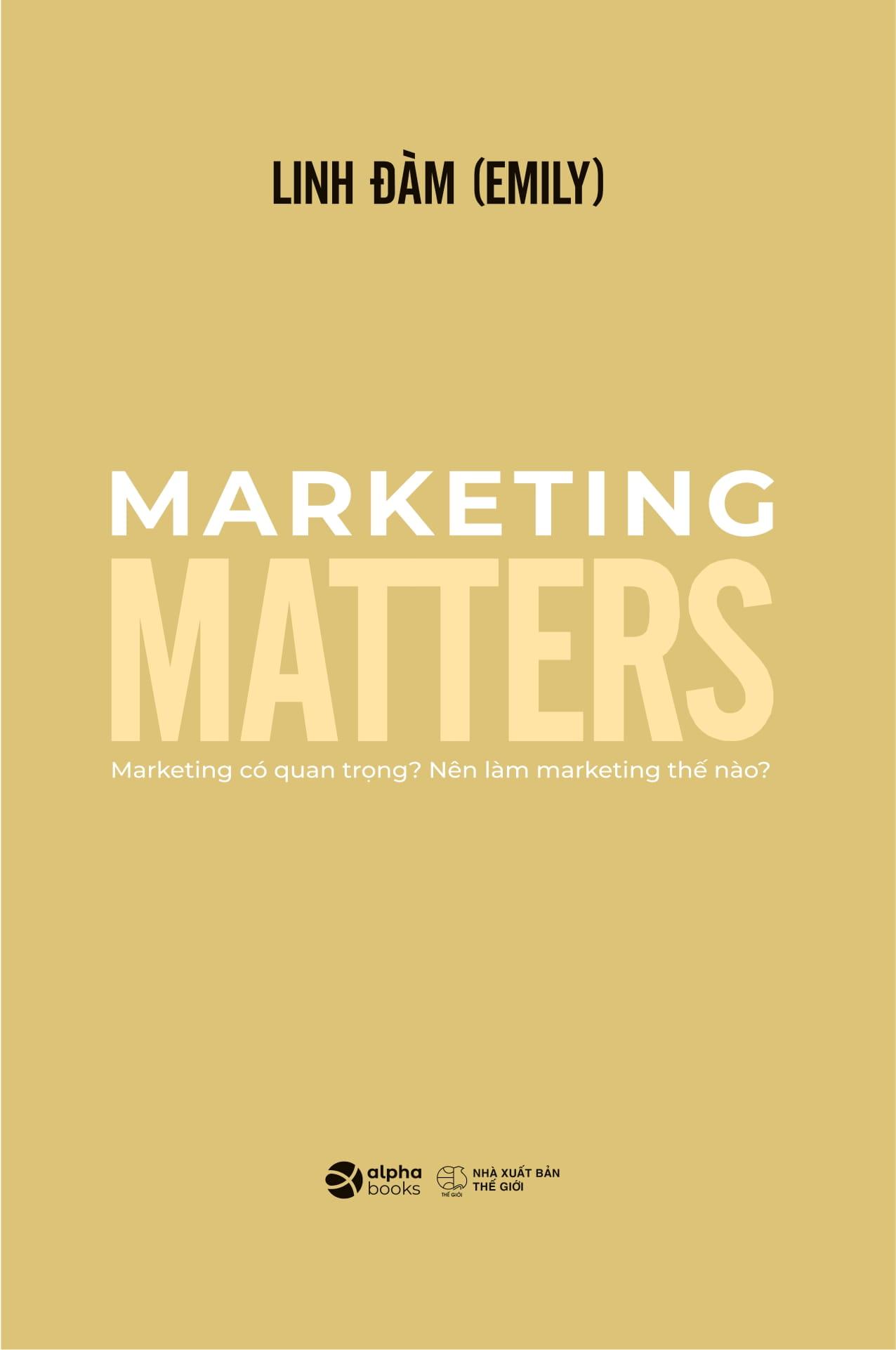 Marketing Matters - Marketing Có Quan Trọng? Nên Làm Marketing Thế Nào?