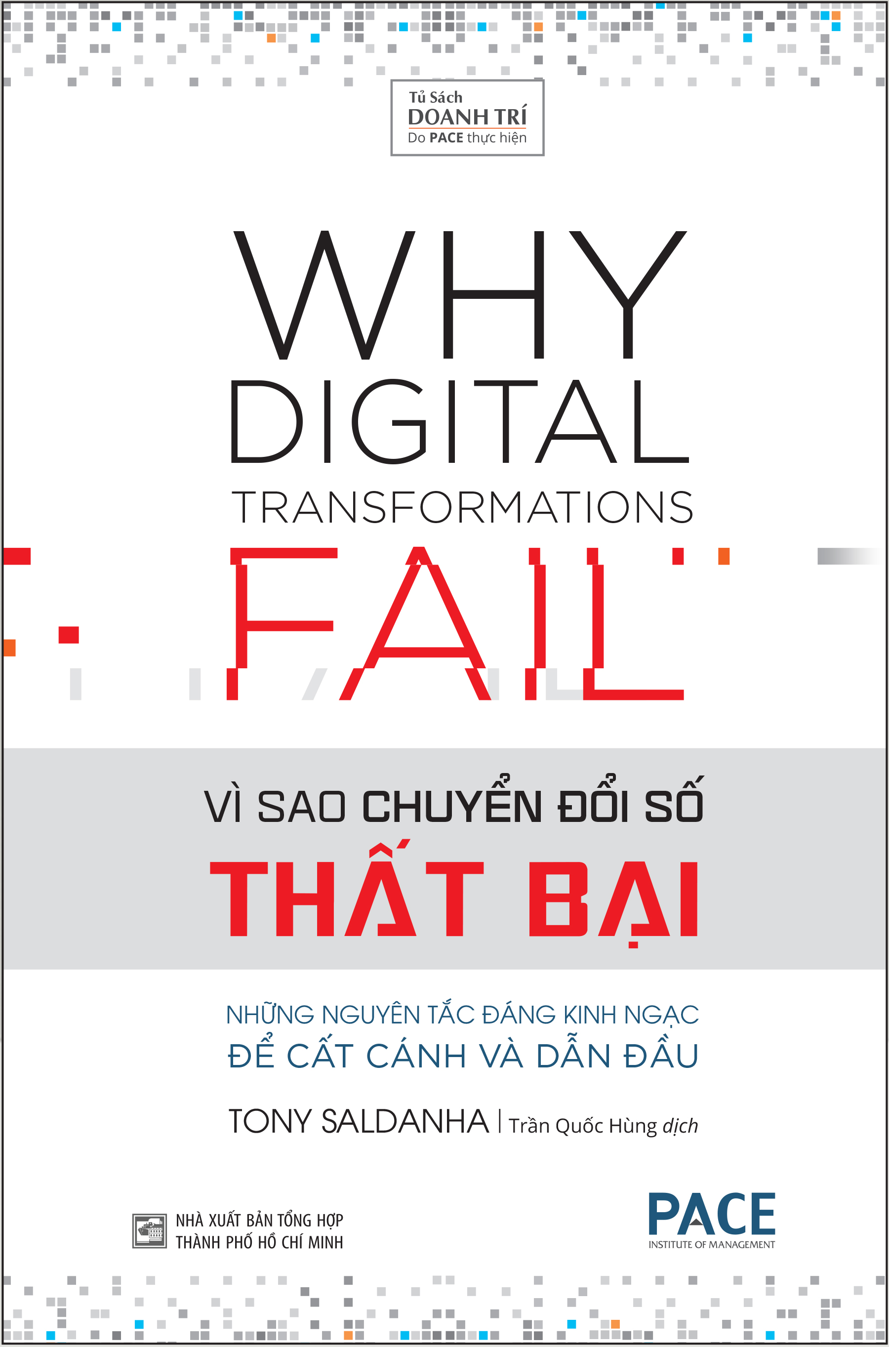 VÌ SAO CHUYỂN ĐỔI SỐ THẤT BẠI (Why Digital Transformations Fail) - Tony Saldanha - Trần Quốc Hùng dịch - (bìa cứng)