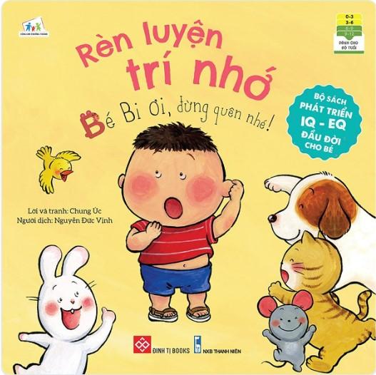 Bộ sách phát triển IQ - EQ đầu đời cho bé - Rèn luyện trí nhớ: Bé Bi ơi đừng quên nhé