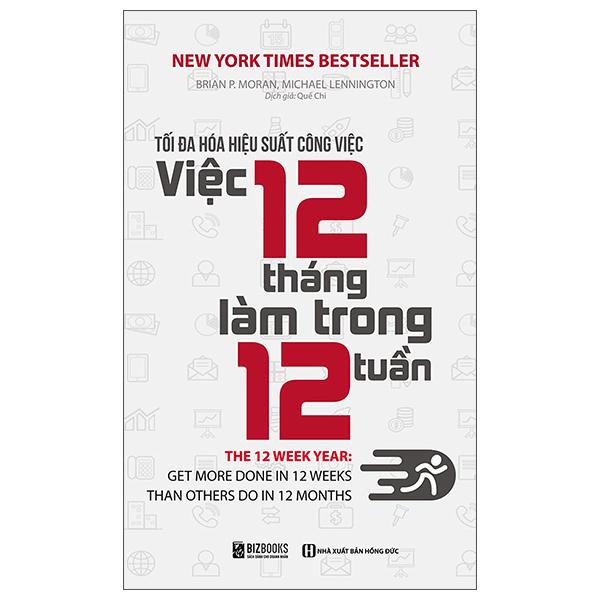 Sách - Tối Đa Hóa Hiệu Suất Công Việc - Việc 12 Tháng Làm Trong 12 Tuần (Tái Bản 2025)