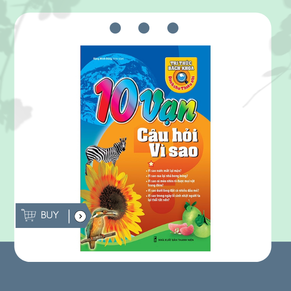 10 Vạn Câu Hỏi Vì Sao - Tập 1 (Tái Bản 2018)