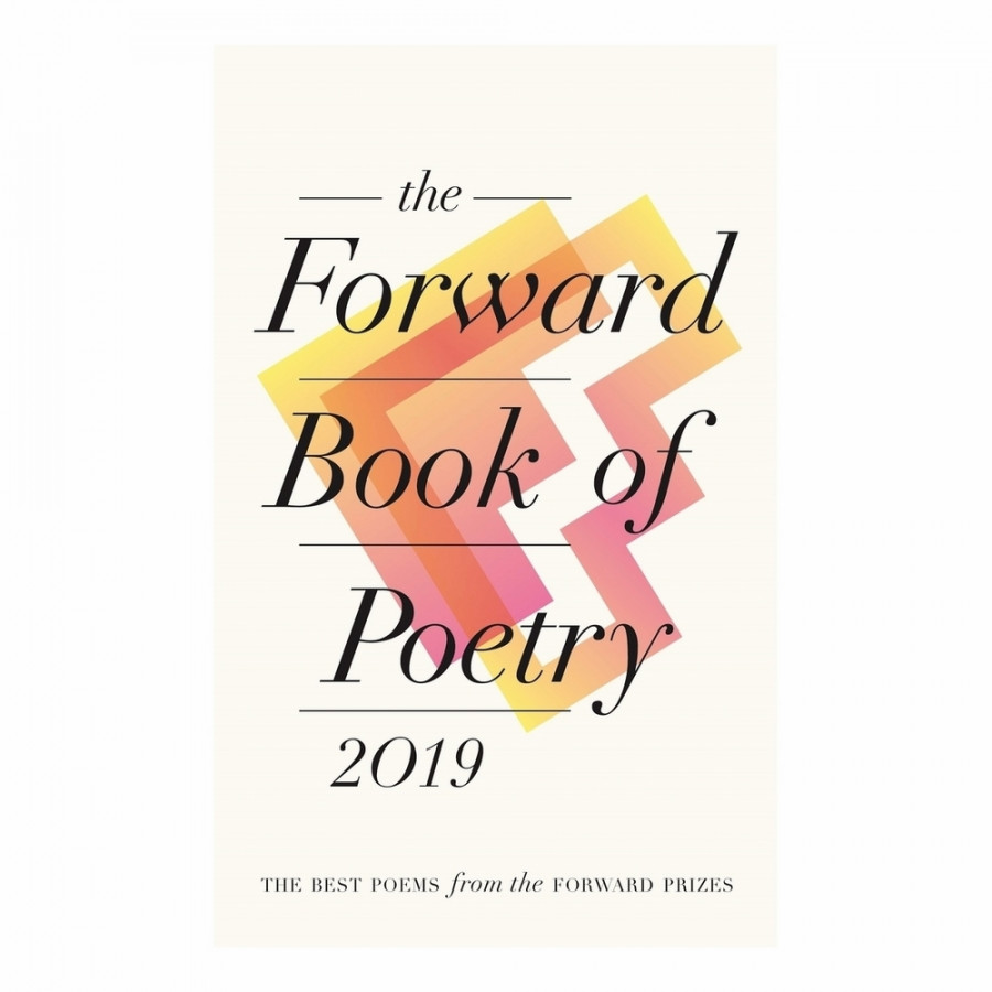 The Forward Book Of Poetry 2019