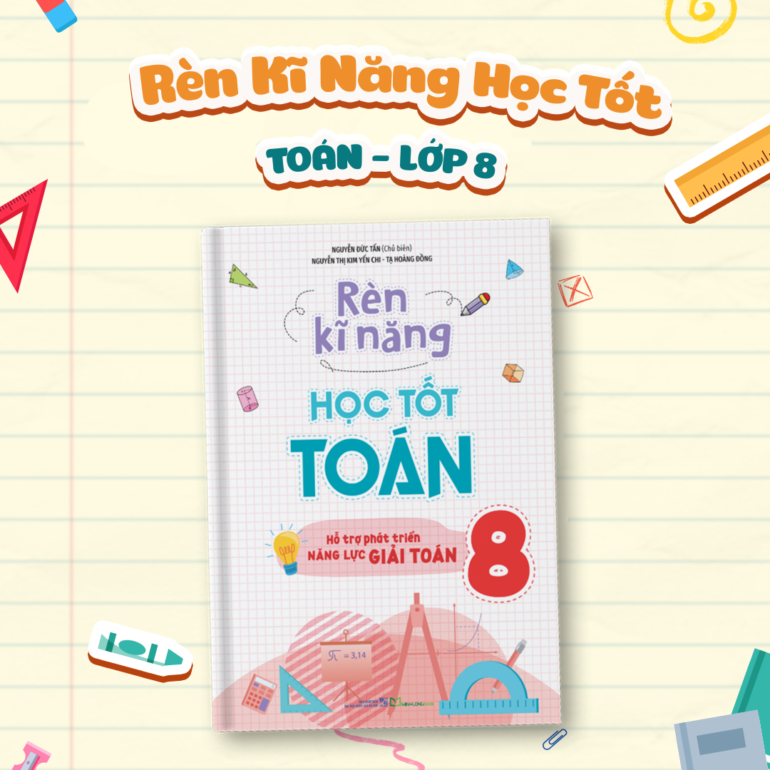 Sách: Combo 2 Cuốn Rèn Kĩ Năng Học Tốt Toán Lớp 8 +Tự Học NângCao Kiến Thức Toán Lớp 8
