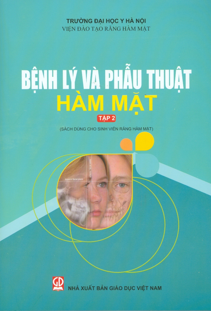 Bệnh Lý Và Phẫu Thuật Hàm Mặt - Tập 2 Sách Dùng Cho Sinh Viên Răng Hàm Mặt