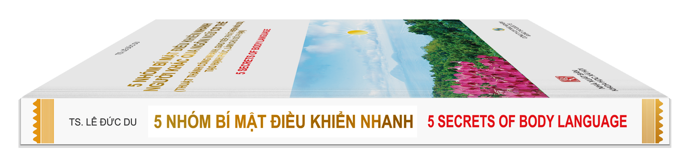 5 NHÓM BÍ MẬT ĐIỀU KHIỂN NHANH NGƯỜI KHÁC QUA NGÔN NGỮ CƠ THỂ  (Thuật Thành Công Nhanh, Giao Tiếp, Phát Hiện Nói Đôi, Làm Chủ Số Phận)