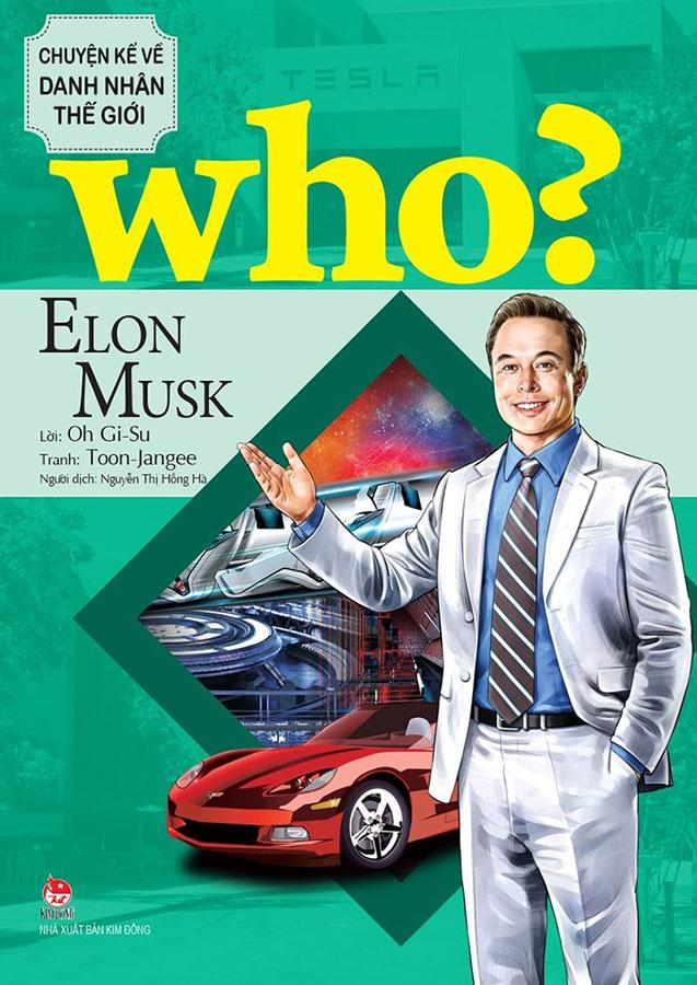 Who? Chuyện Kể Về Danh Nhân Thế Giới - Elon Musk
