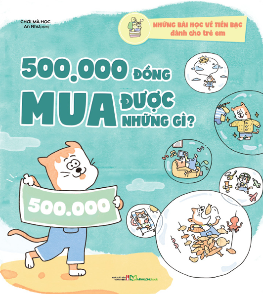 Những bài học về tiền bạc dành cho trẻ em - 500.000 đồng mua được những gì? - Bản Quyền