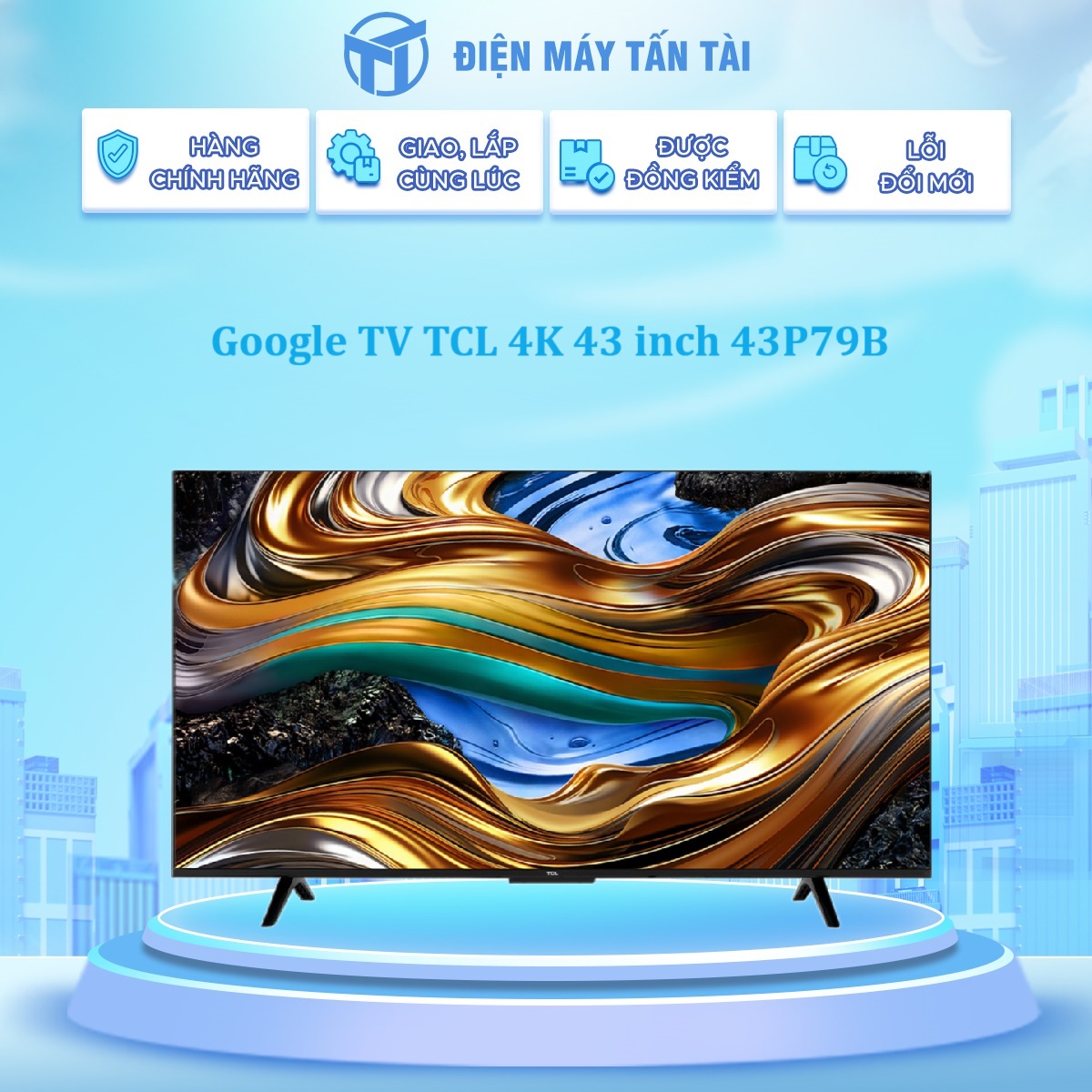 43P79B - Google TV TCL 4K 43 inch 43P79B - Hàng Chính Hãng - Chỉ Giao Hồ Chí Minh